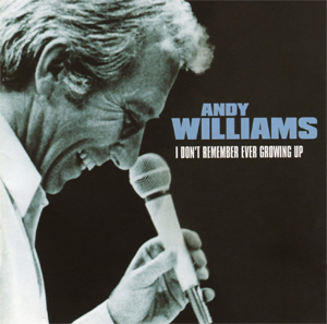 Andy Williams - I Don't Remember Growing Up